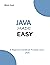 JAVA MADE EASY: A beginner'...