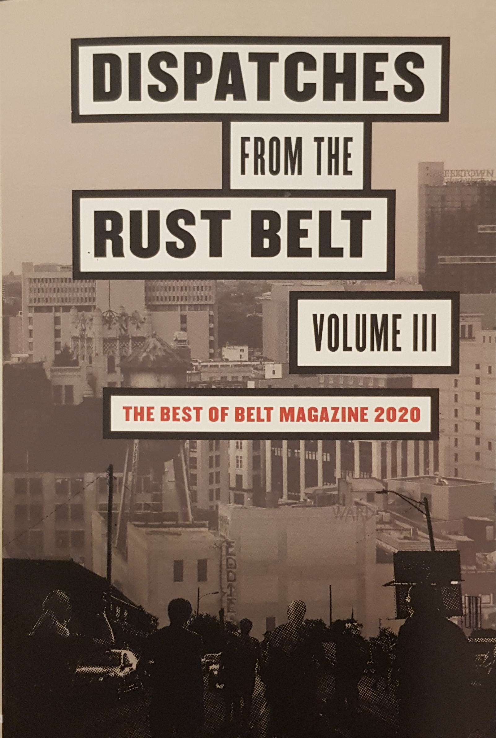 Dispatches from the Rust Belt Volume III