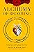 Alchemy of Becoming: A Jour...