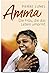 Amma: Die Frau, die das Leben umarmt