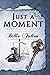 Just a Moment: Changes Life Forever
