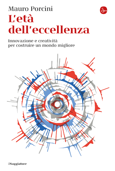 L'età dell'eccellenza: Innovazione e creatività per costruire un mondo migliore (Paperback)
