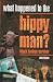 What happened to the hippy ...