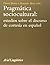 Pragmática sociocultural: estudios sobre el discurso de cortesía en español