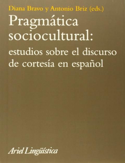 Pragmática sociocultural: estudios sobre el discurso de cortesía en español