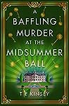 A Baffling Murder at the Midsummer Ball by T.E. Kinsey