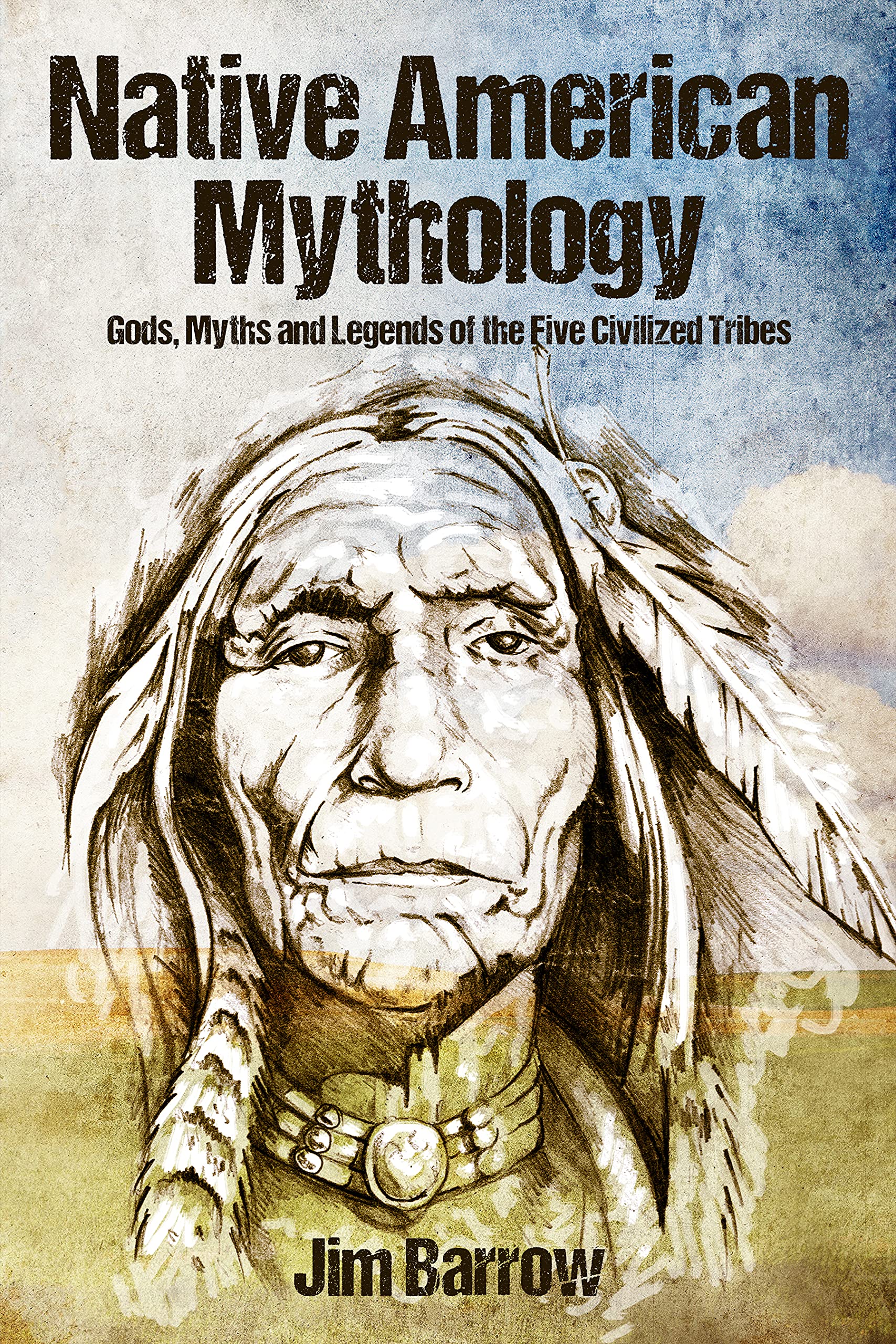 Native American Mythology: Gods, Myths and Legends of the Five Civilized Tribes (Easy History)