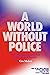 A World Without Police: How...