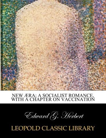 New æra; a socialist romance, with a chapter on vaccination (Paperback)