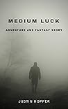 Medium Luck: Adventure and Fantasy Story