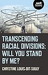 Transcending Racial Divisions: Will You Stand By Me? Transcending Racial Divisions: Will You Stand By Me?