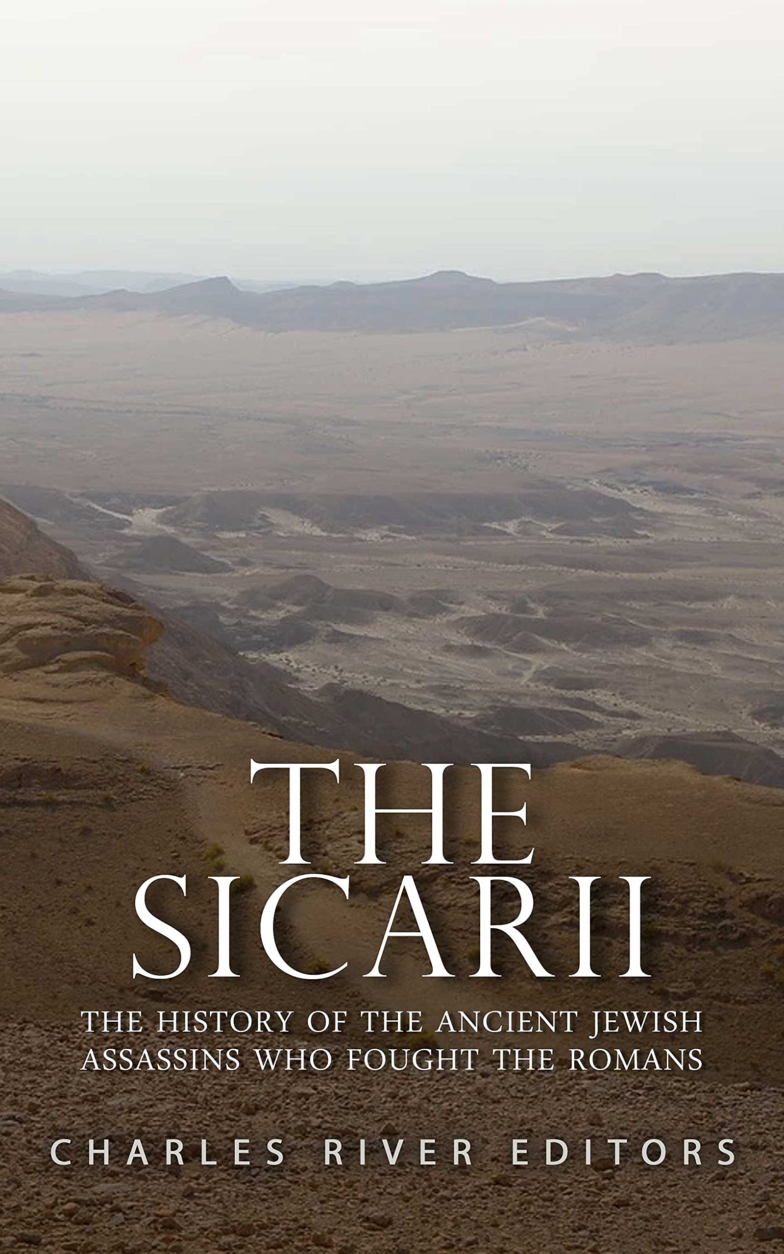 The Sicarii: The History of the Ancient Jewish Assassins Who Fought the Romans (Kindle Edition)