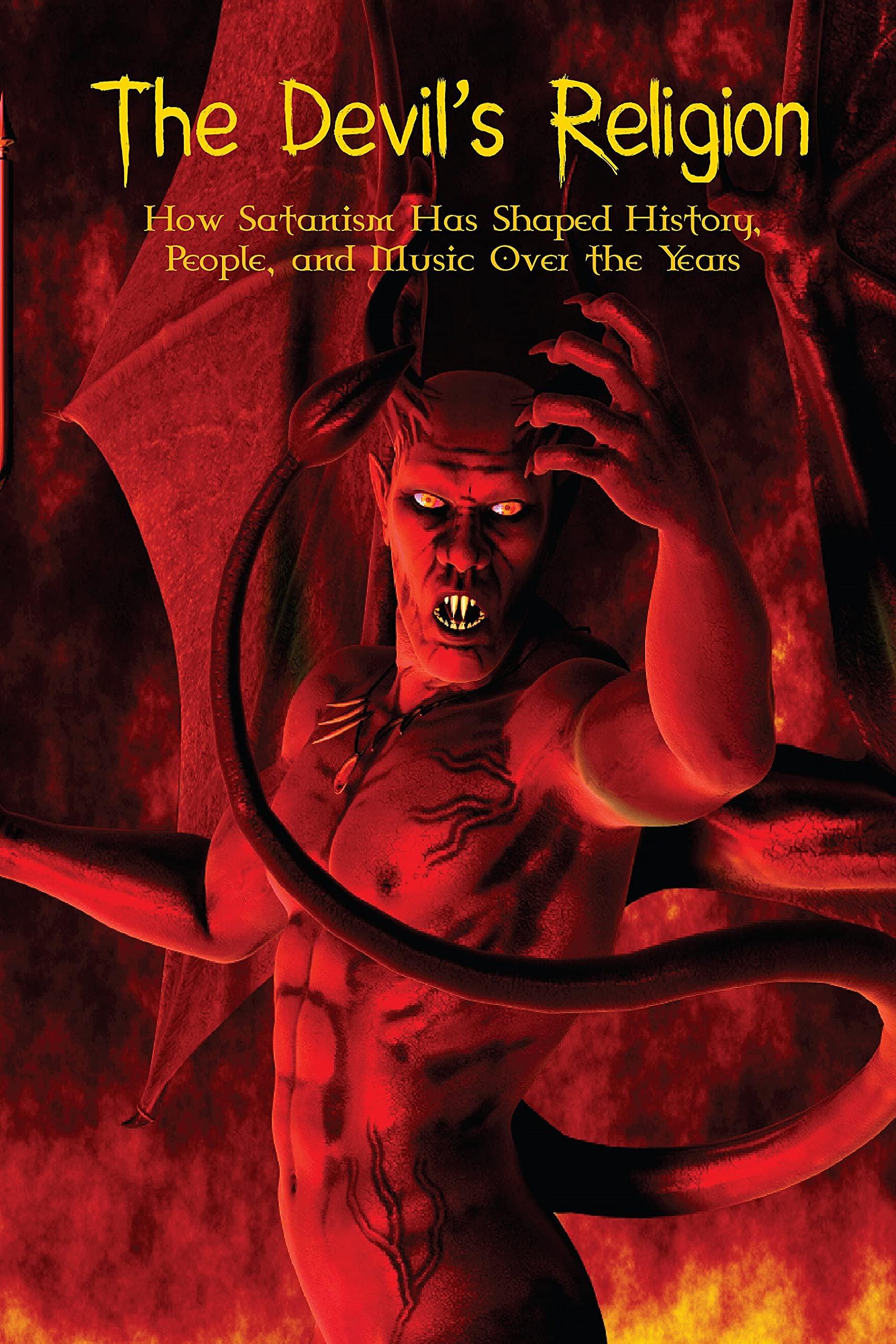 The Devil’s Religion: How Satanism Has Shaped History, People, and Music Over the Years (Kindle Edition)