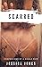 Scarred: Not all scars are ...