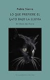Lo que prefiere el gato bajo la lluvia: El Libro de Pura (El cuaderno de Ika, #2)