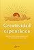 Creatividad espontánea: Meditaciones para manifestar tus cualidades positivas (Espiritualidad) (Spanish Edition)