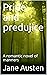 Pride and predujice: A romantic novel of manners