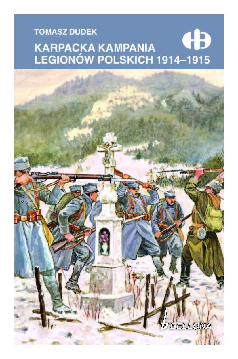 Karpacka kampania Legionów Polskich 1914-1915 (Historyczne Bitwy #307)