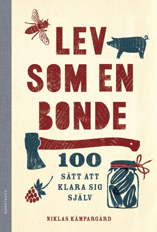 Lev som en bonde - 100 sätt att klara sig själv (Hardcover)