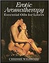Erotic Aromatherapy: Essential Oils for Lovers