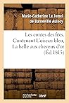 Les contes des fées. Contenant L'oiseau bleu, La belle aux cheveux d'or Les contes des fées. Contenant L'oiseau bleu, La belle aux cheveux d'or