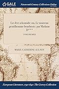 Les Fees a la Mode: Ou, Le Nouveau Gentilhomme Bourbeois: Par Madame D***; Tome Premier