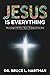 Jesus Is Everything: Discov...