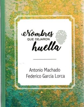 Nombres que dejaron huella: Antonio Machado y Federico García Lorca (Hardcover)
