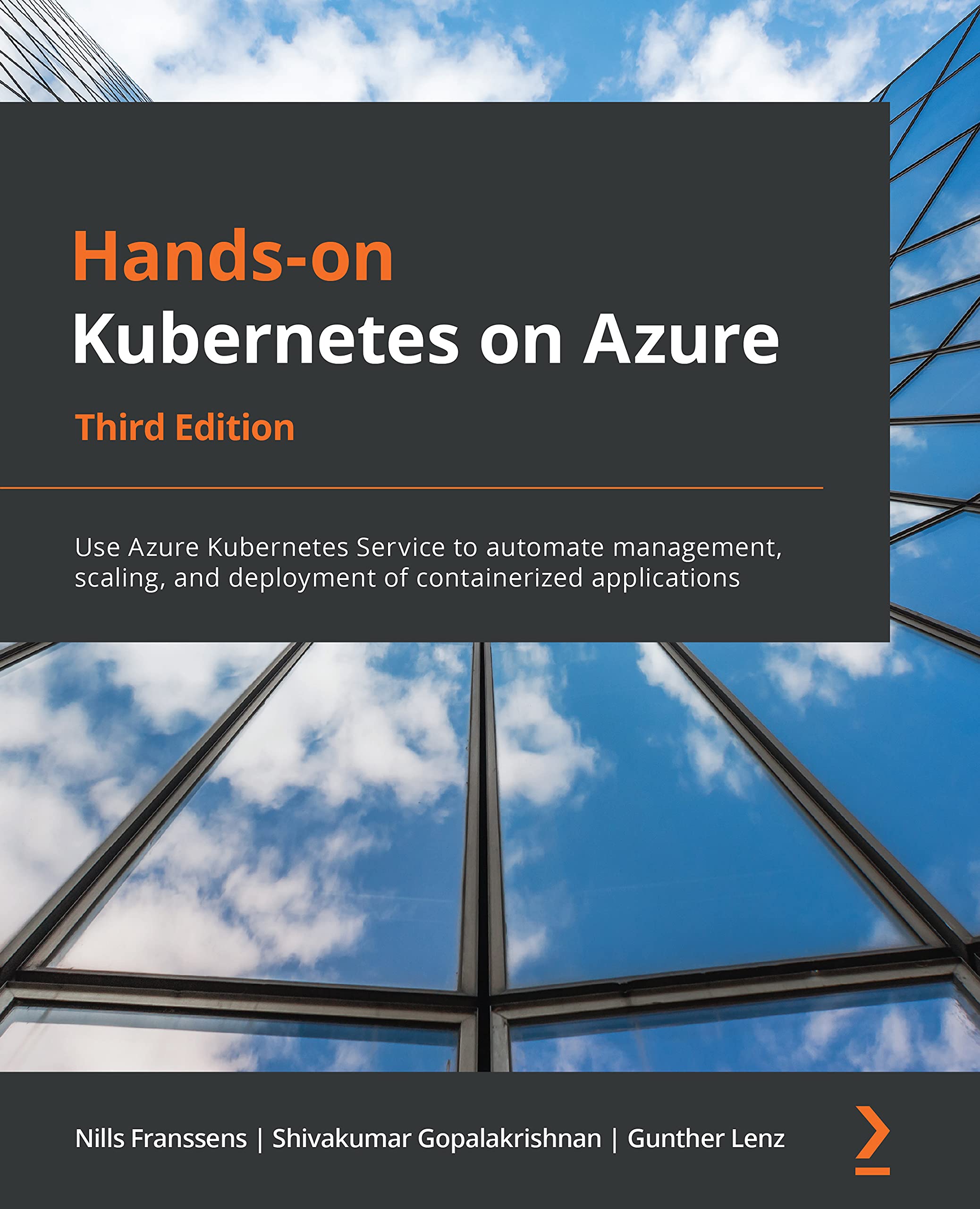 Hands-on Kubernetes on Azure: Use Azure Kubernetes Service to automate management, scaling, and deployment of containerized applications, 3rd Edition (Kindle Edition)