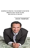 Chiropractic Practice: The Differentiating Factor: Immediate Cash, Patient Volume, and Zero Collections Due Chiropractic Practice: The Differentiating Factor: Immediate Cash, Patient Volume, and Zero Collections Due