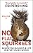 No Flat Squirrels by Ed Pershing