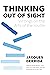 Thinking Out of Sight: Writings on the Arts of the Visible