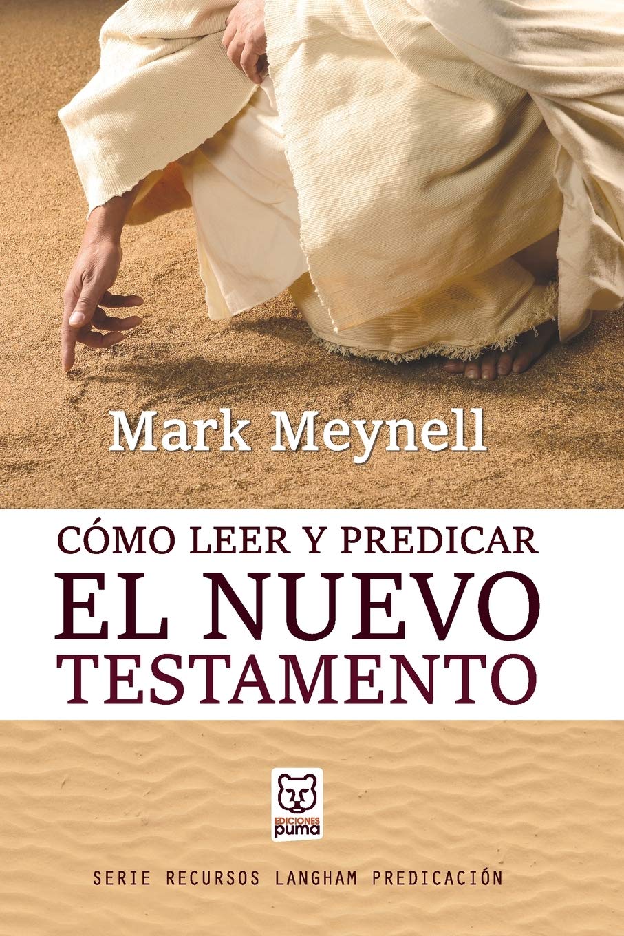 Cómo Leer Y Predicar El Nuevo Testamento (Spanish Edition)