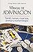 Manual de adivinacion. Tarot, runas, cuarzos, arena y numerologia (Spanish Edition)