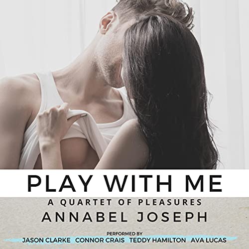 Play with Me: A Quartet of Pleasures (Audible Audio)