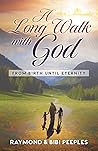 A Long Walk With God: From Birth Until Eternity