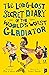 The Long-Lost Secret Diary of the World’s Worst Roman Gladiator (The Long-Lost Secret Diary of...)