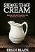 Shake That Cream: Battling Gods and Monsters in the Backwoods of East Texas