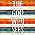 The God Who Sees: Immigrant...