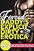 Forced Daddy's Explicit Dirty Erotica — Mega Hottest Taboo Collection of 150 Aroused Milked Adult Short Stories