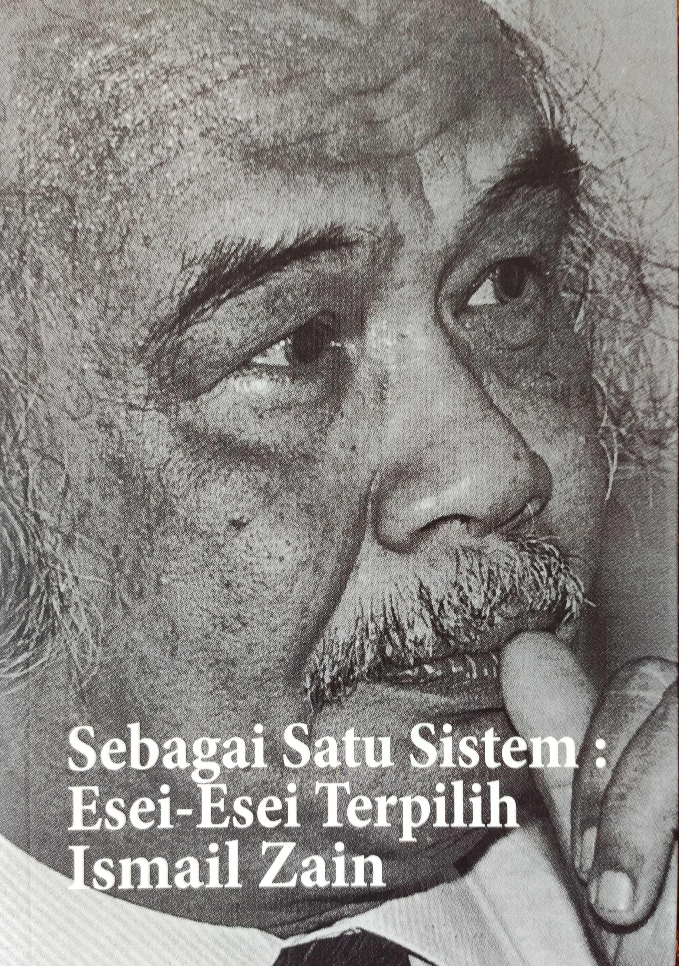Sebagai Satu Sistem: Esei-Esei Terpilih Ismail Zain