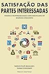Satisfação das Partes Interessadas: Poderes e Responsabilidades com os Stakeholders em Negócios Conscientes (Portuguese Edition)