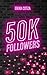 50K Followers by Erika Cotza