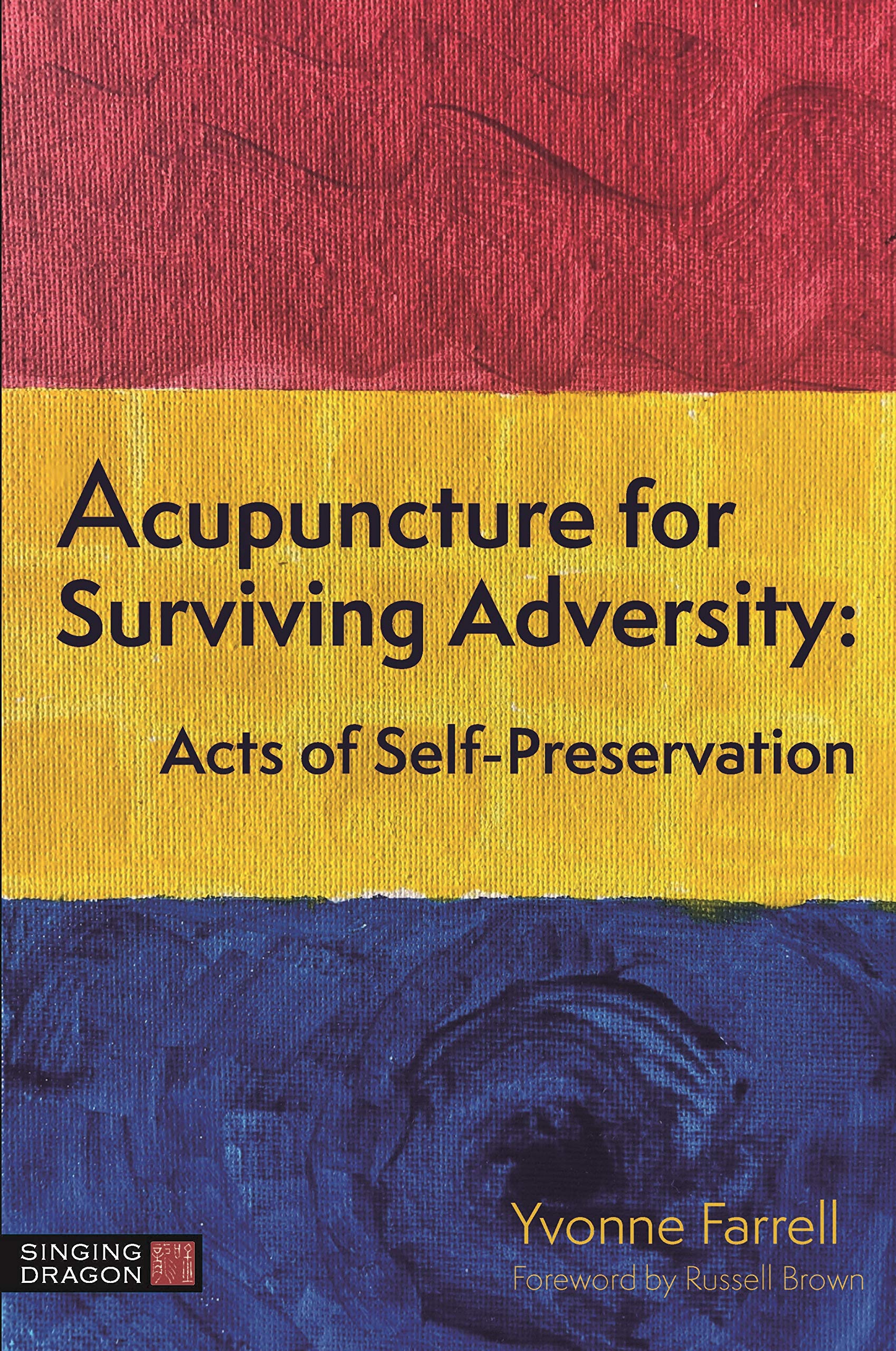 Acupuncture for Surviving Adversity: Acts of Self-Preservation (Kindle Edition)