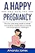 A Happy and Healthy Pregnan...