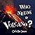 Who Needs a Volcano? (Littl...