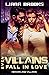Even Villains Fall In Love (Heroes & Villains, #1)