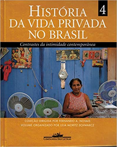 História da Vida Privada no Brasil, Volume 4: Contrastes da Intimidade Contemporânea (Hardcover)