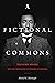 A Fictional Commons by Michael K. Bourdaghs