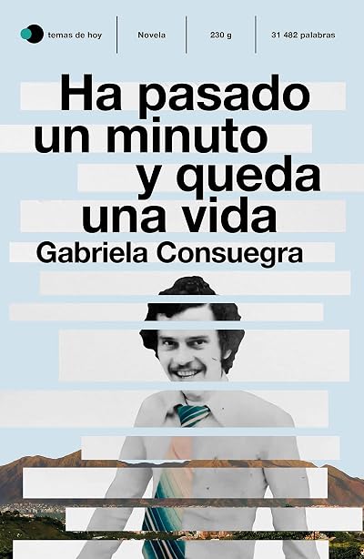 Portada de Ha pasado un minuto y queda una vida, de Gabriela Consuegra